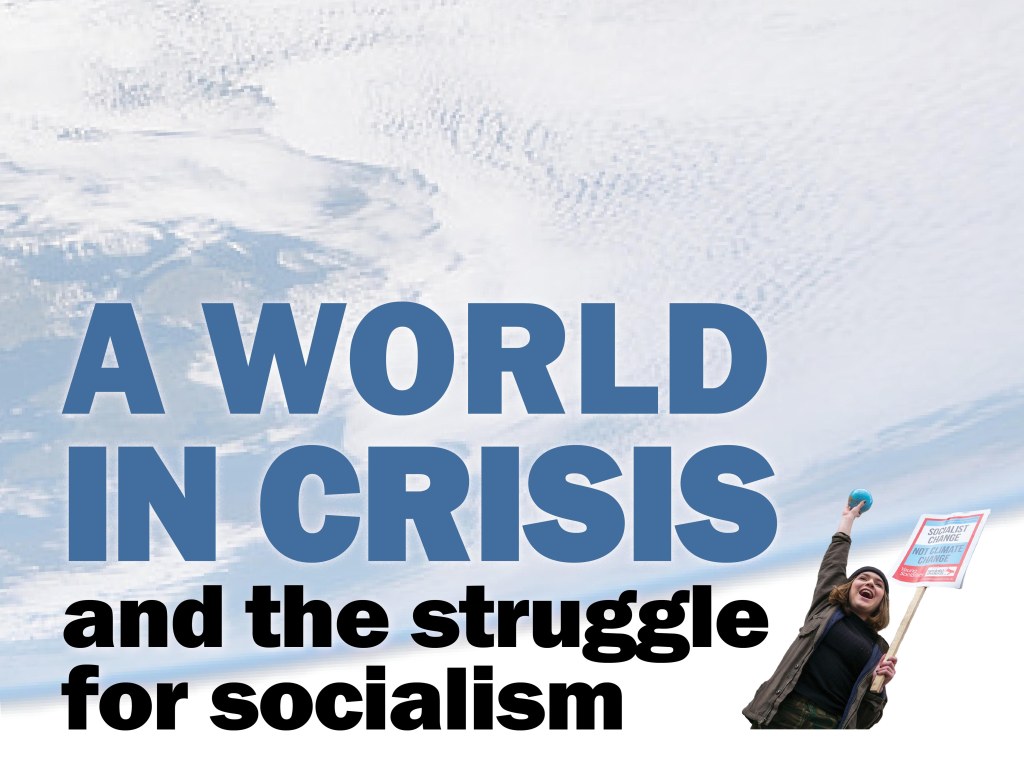 , Actualités socialisme: Un monde en crise – et la lutte pour le socialisme – Étudiants socialistes